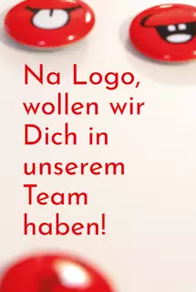 Na Logo, wollen wir Dich in unserem Team haben!